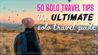 50 Solo Travel Tips for 2024! | The Ultimate Solo Travel Guide