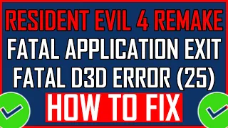 Fix: Resident Evil 4 Remake Fatal D3D Error (25) | Fix Fatal Application Exit Error