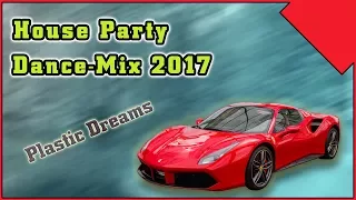 House Party Dance Mix 2017 | Plastic Dreams