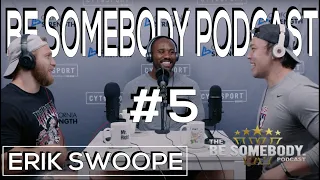 The Be Somebody Podcast #5 | Erik Swoope - A Man Of Many Hats