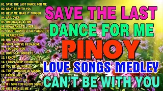 Pinoy Classic Songs Medley 2023 - Oldies But Goodies Pinoy Edition - SAVE THE LAST DANCE FOR ME