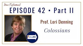 Colossians • Professor Lori Denning • Oct 9 - Oct 15 • Come Follow Me