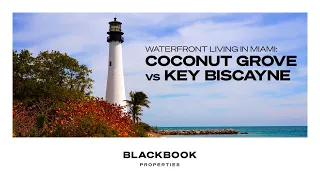 The Best Waterfront Neighborhood in Miami? Coconut Grove vs Key Biscayne