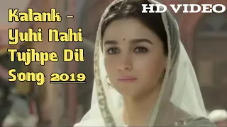 Kalank Song   Yuhi Nahi Tujhpe Dil Ye Fida Hai Full Video Song 2019 Arijit Singh Fanmade Kalank Song