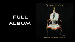 QUARENTENA - NANDA MOURA BLUES (FULL ALBUM)
