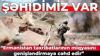 CƏBHƏDƏN TƏCİLİ XƏBƏR - Hərbi quluqçularımız şəhid oldu - Yaralanan var