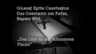 Chesterton - Das Geheimnis des Pater Brown 04 - Das Lied an die fliegenden Fische