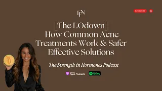 [The LOdown] How Common Acne Treatments Work & Safer Effective Solutions