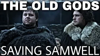 The Old Gods Are Keeping Samwell Tarly Alive? - Game of Thrones Season 8 (End Game Theory)