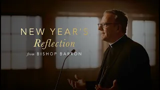 New Year's Reflection from Bishop Barron