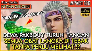 HANYA DEWA PAKBOY YANG MENGETAHUI OBAT DEWA INI !! - Alur Cerita Donghua #NTZZ (PART 126)