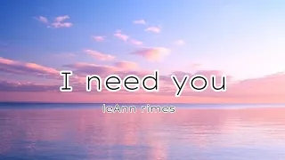 I need You "lyrics"-leAnnrimes