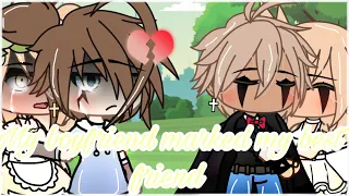 My BOYFRIEND marked my BEST FRIEND⚠️?!? | Gacha Life GLMM |Inspired | [Orignal]