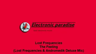 Lost Frequencies - The Feeling (Lost Frequencies & Andromedik Deluxe Mix)