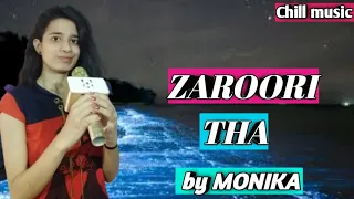 Zaroori Tha byMonika kumari|female version|Rahat Fateh Ali Khan|Back 2 Love|CHILL MUSIC