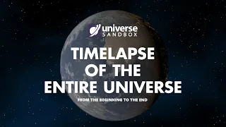 TIMELAPSE OF THE ENTIRE UNIVERSE: From The Beginning To The End (Universe Sandbox)