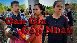 Oan Gia Gặp Nhau #videogiaitri #vochongson #nguyenhuyvlog