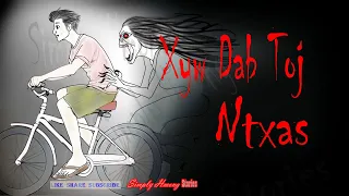 Xyw Dab Toj Ntxas | Hmong Scary Story 2/22/2024