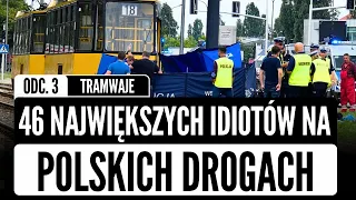 46 największych IDIOTÓW na polskich drogach cz.3 - tramwaje | KATASTROFY