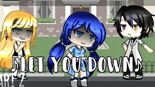 ~||♪Let You Down♪||part 2(you Don't Know)|| Ver.{Its Funneh and Krew} || GLMV ||-Read Desc-