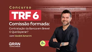 Concurso TRF 6 | Contratação da Banca em Breve : Saiba mais com Vandré Amorim