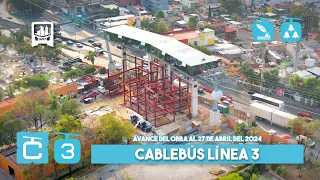 Cablebús CDMX Línea 3, Constituyentes - Vasco de Quiroga. Avance de obra al 27-04-2024.