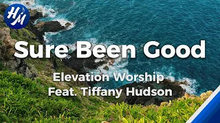 Sure Been Good Lyrics by Elevation Worship, Feat. Tiffany Hudson