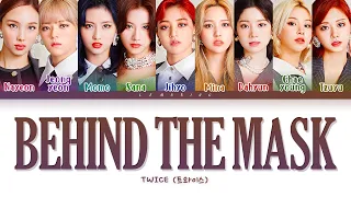 TWICE BEHIND THE MASK Lyrics (트와이스 BEHIND THE MASK 가사) [Color Coded Lyrics/Han/Rom/Eng]