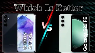 Samsung Galaxy A55 5G vs Galaxy S23 FE   Which One Should You Buy