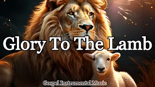 Glory To The Lamb