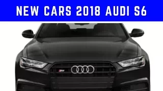 NEW CARS 2018 Audi S6