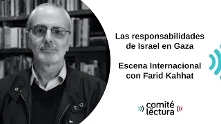 Las responsabilidades de Israel en Gaza | Escena Internacional con Farid Kahhat