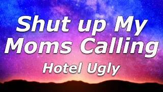 Hotel Ugly - Shut up My Moms Calling (Lyrics) - "Baby come home, home"