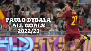 ALL GOALS SCORED BY PAULO DYBALA FOR AS ROMA (2022/23)