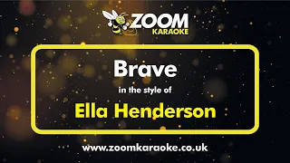 Ella Henderson - Brave (Without Backing Vocals) - Karaoke Version from Zoom Karaoke