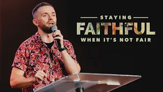 Staying Faithful When it's Not Fair | Pastor Vlad