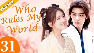 [Eng Sub] Who Rules My World EP31 | Chinese drama | Romance love | Xiao Zhan, Zhao Lusi
