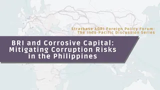 ADRi vTHD: "BRI and Corrosive Capital: Mitigating Corruption Risks in the Philippines"