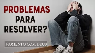 ESSA É A MELHOR FORMA DE RESOLVER OS PROBLEMAS DA SUA VIDA! - #128 Momento com Deus