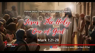 Follow Jesus: The Holy One of God (Mark 1:21-28)