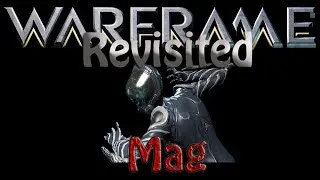 Warframes Revisited - Mag