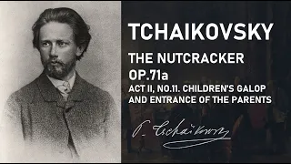 Tchaikovsky - The Nutcracker Suite, op. 71a - Act II, No.11. Children's Galop / Entry of the Parents