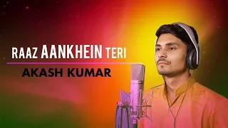 Raaz Aankhein Teri | | Cover Song By Akash Kumar  | T-Series StageWorks