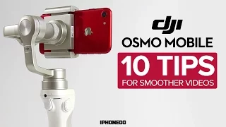 DJI Osmo Mobile — 10 Tips For Smoother Videos [4K]