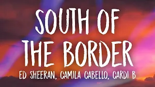 Ed Sheeran, Camila Cabello   South of the Border Lyrics ft  Cardi B a1