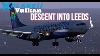 X-Plane 11 Vulcan - EGGW - EGNM - Descent Into Leeds - 1080@60 Ryanair Special