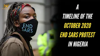 A Timeline of the October 2020 #EndSARS Protest in Nigeria