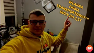 JAK ZACZĄĆ PRZYGODĘ Z FIRMĄ TRANSPORTOWĄ??? | BUSY DO 3,5T!!!