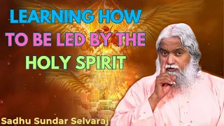 Learning How to Be Led By the Holy Spirit - Sadhu Sundar Selvaraj