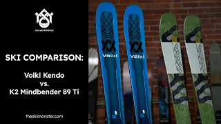 Ski Comparison: Volkl Kendo vs. K2 Mindbender 89 TI